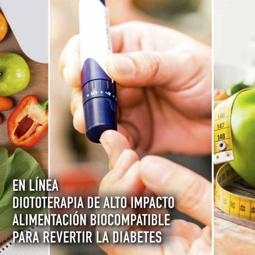 DIETOTERAPIA DE ALTO IMPACTO ALIMENTACIÓN BIOCOMPATIBLE PARA REVERTIR LA DIABETES